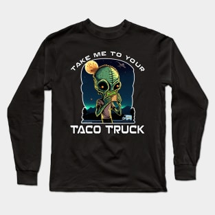 Take Me To Your Taco Truck Long Sleeve T-Shirt